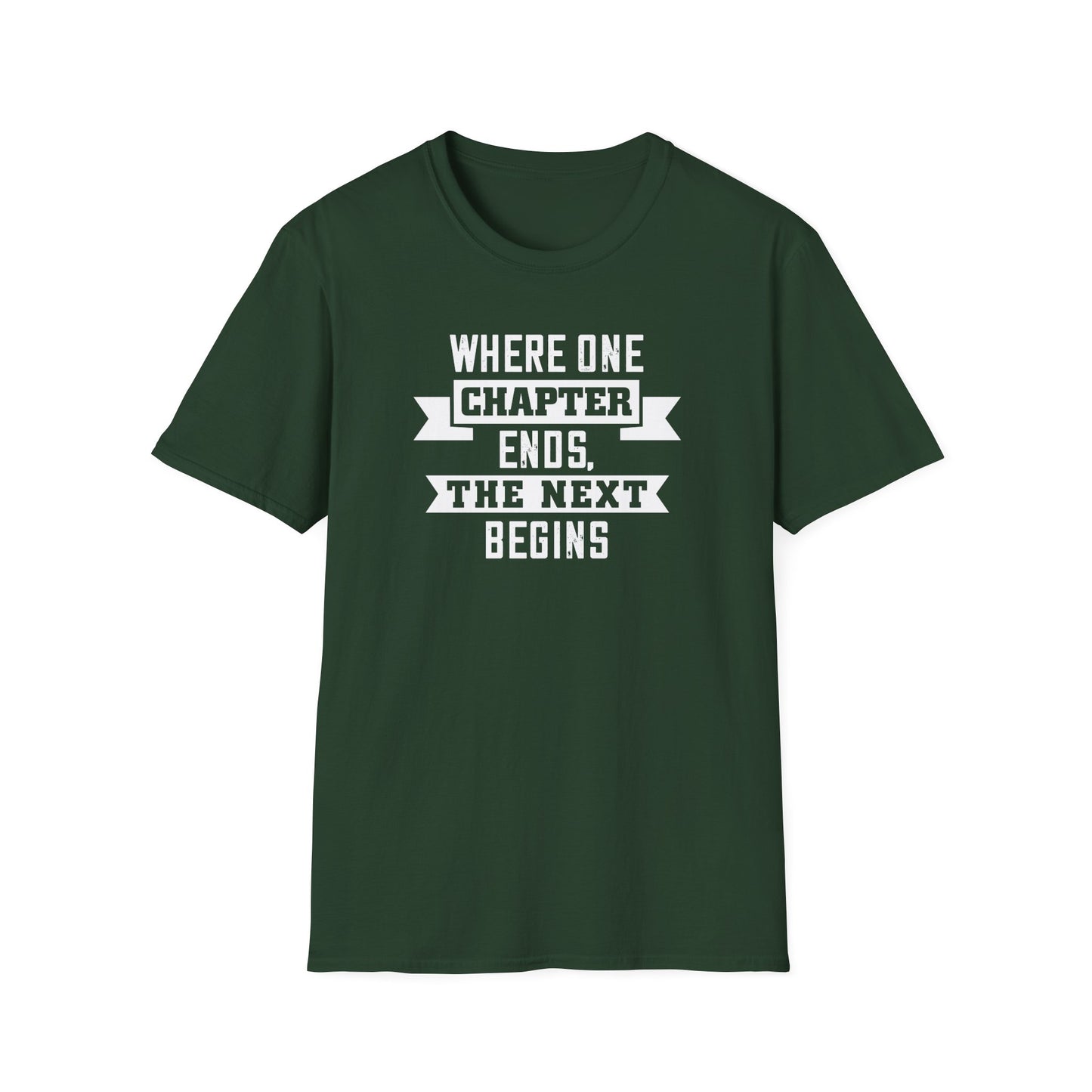 Where One Chapter Ends Unisex Softstyle T-Shirt - Inspirational Quote Tee for New Beginnings
