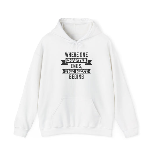 Inspirational Unisex Hoodie - "Where One Chapter Ends, The Next Begins"