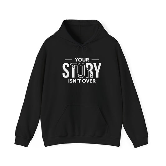 Inspirational Unisex Hoodie - 'Your Story Isn't Over'