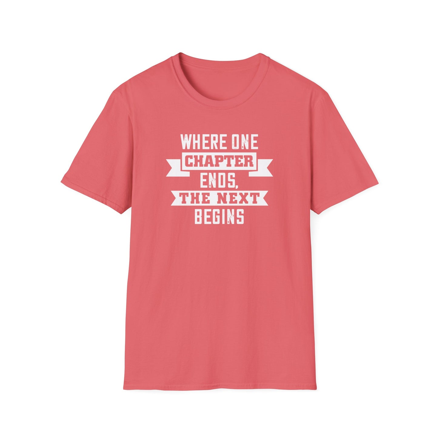 Where One Chapter Ends Unisex Softstyle T-Shirt - Inspirational Quote Tee for New Beginnings