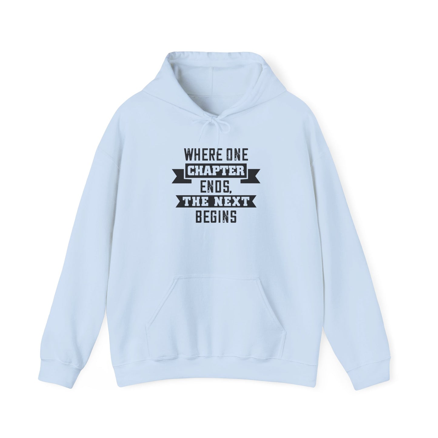 Inspirational Unisex Hoodie - "Where One Chapter Ends, The Next Begins"