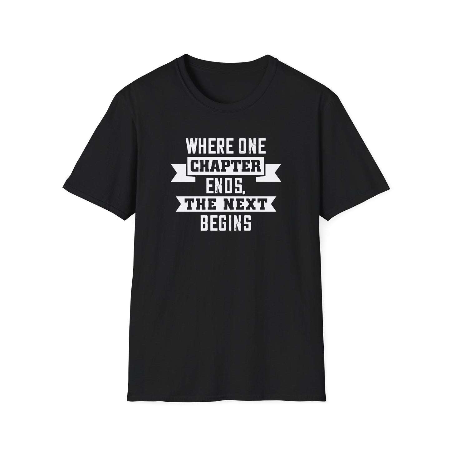 Where One Chapter Ends Unisex Softstyle T-Shirt - Inspirational Quote Tee for New Beginnings