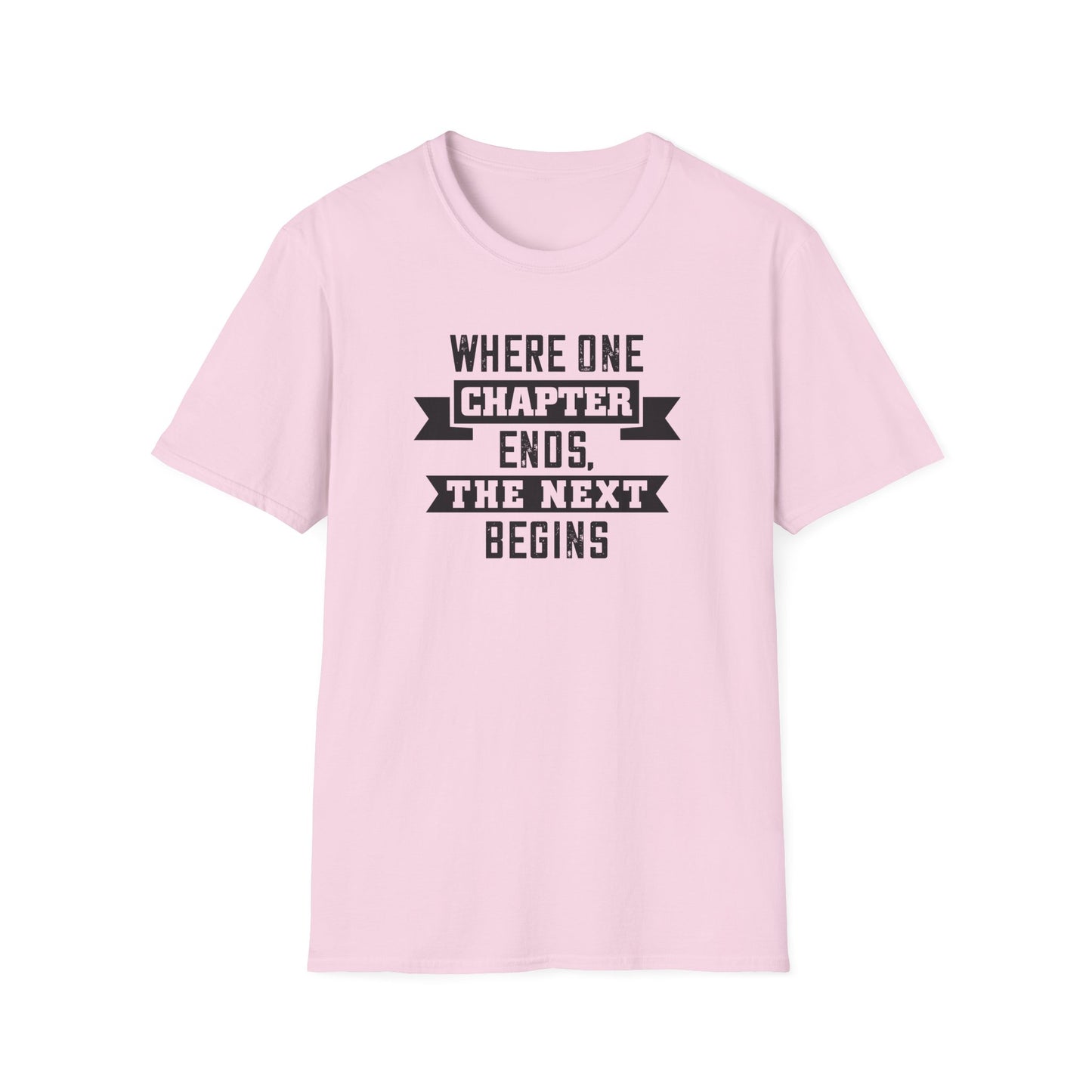Where One Chapter Ends Unisex Softstyle T-Shirt - Inspirational Quote Tee for New Beginnings
