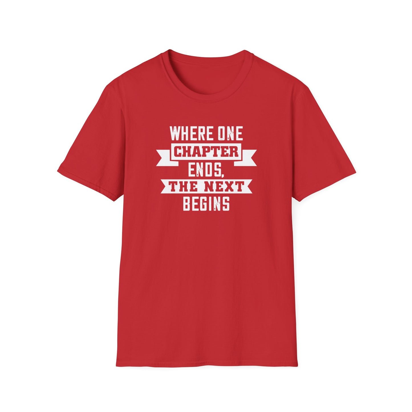 Where One Chapter Ends Unisex Softstyle T-Shirt - Inspirational Quote Tee for New Beginnings