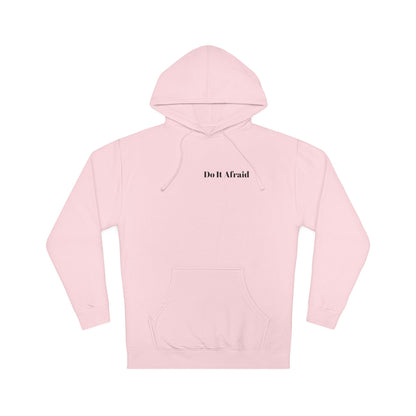 Do It Afraid Hoodie — Inspirational Quote Hooded Sweatshirt ("Being Afraid And Freaking Doing It Anyway")