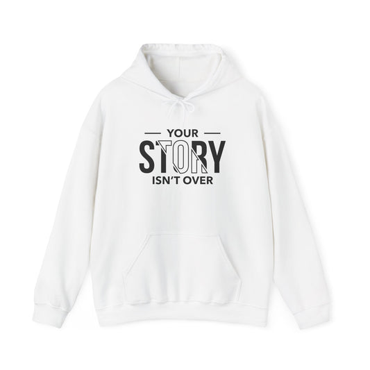 Inspirational Unisex Hoodie - 'Your Story Isn't Over'