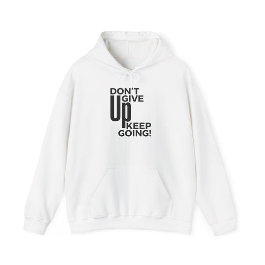 Motivational Unisex Hoodie - "Don't Give Up, Keep Going!"