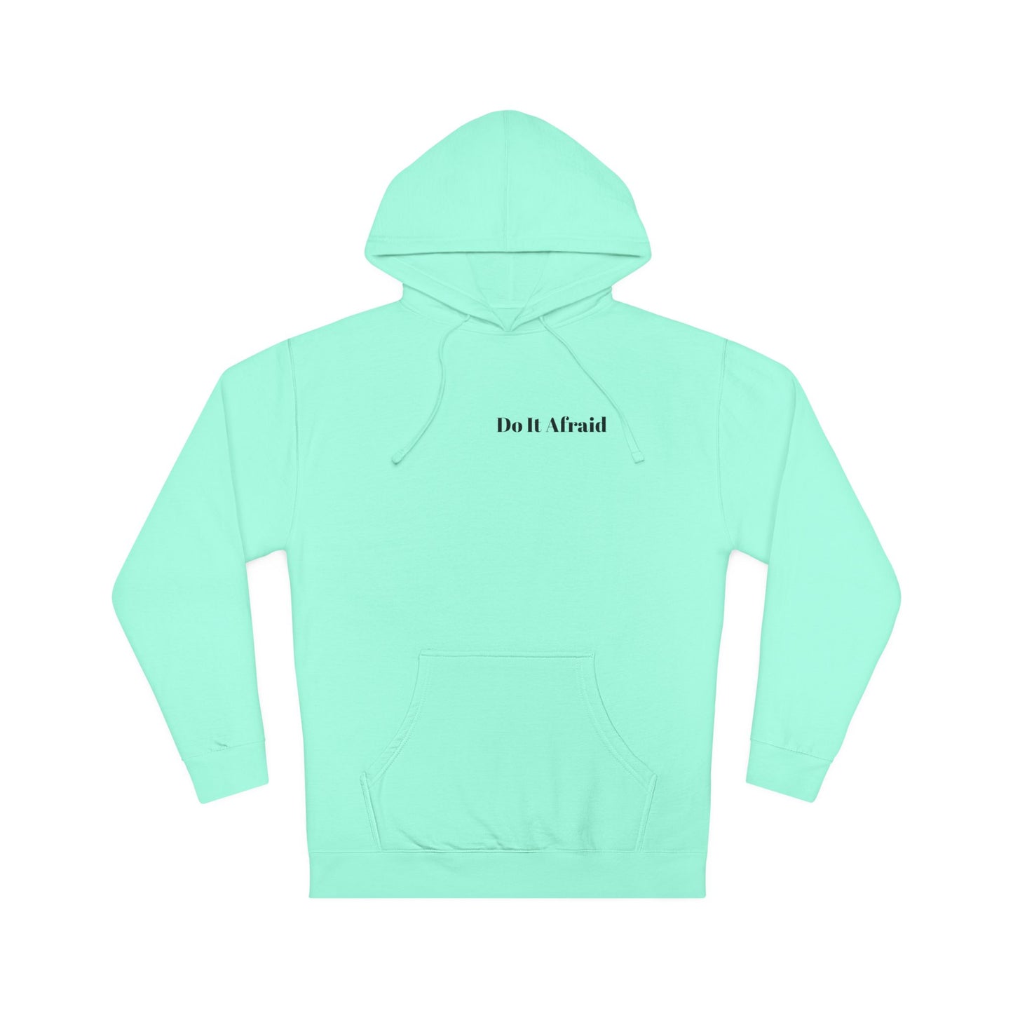 Do It Afraid Hoodie — Inspirational Quote Hooded Sweatshirt ("Being Afraid And Freaking Doing It Anyway")