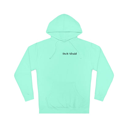 Do It Afraid Hoodie — Inspirational Quote Hooded Sweatshirt ("Being Afraid And Freaking Doing It Anyway")