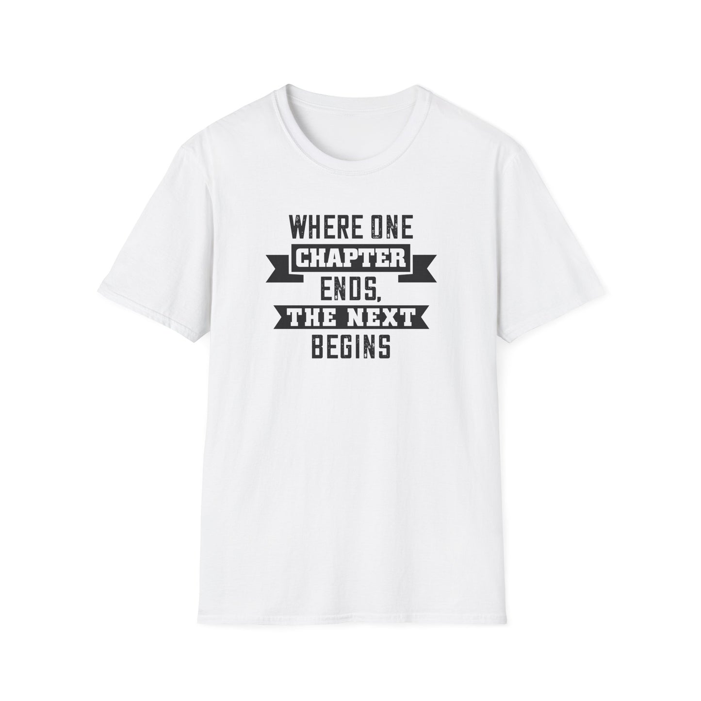 Where One Chapter Ends Unisex Softstyle T-Shirt - Inspirational Quote Tee for New Beginnings