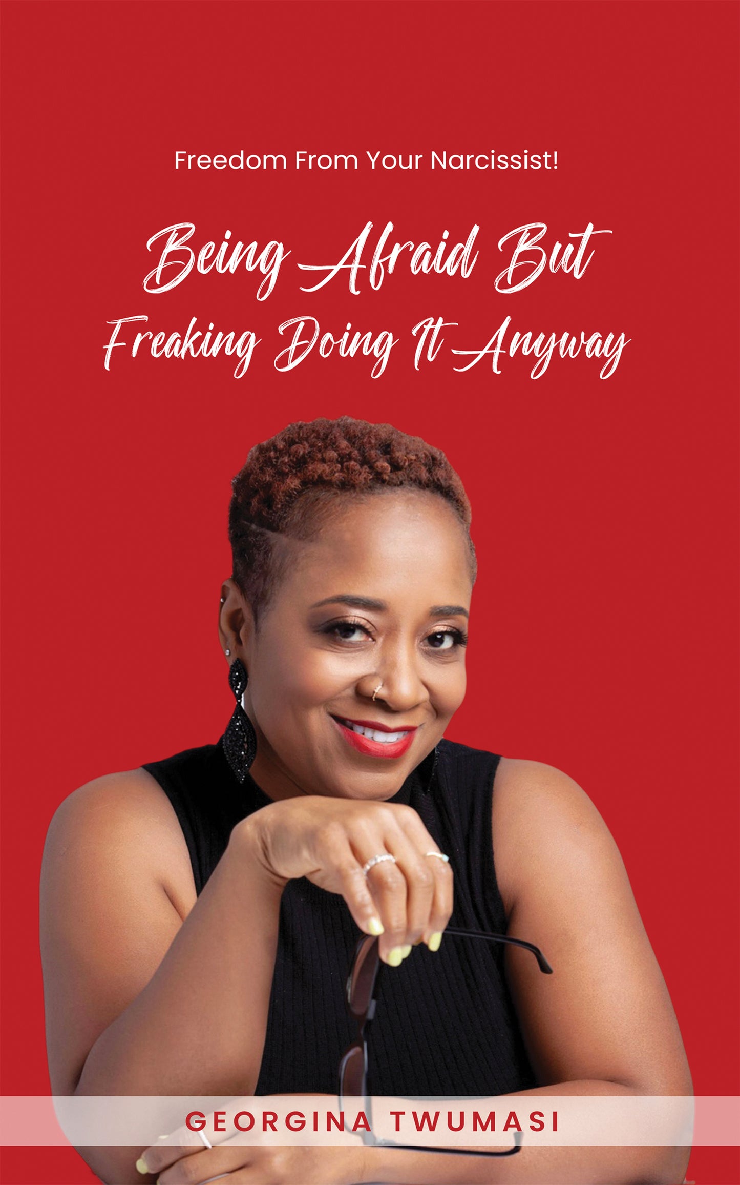 Being Afraid but Freaking Doing It Anyway: Freedom From Your Narcissist!